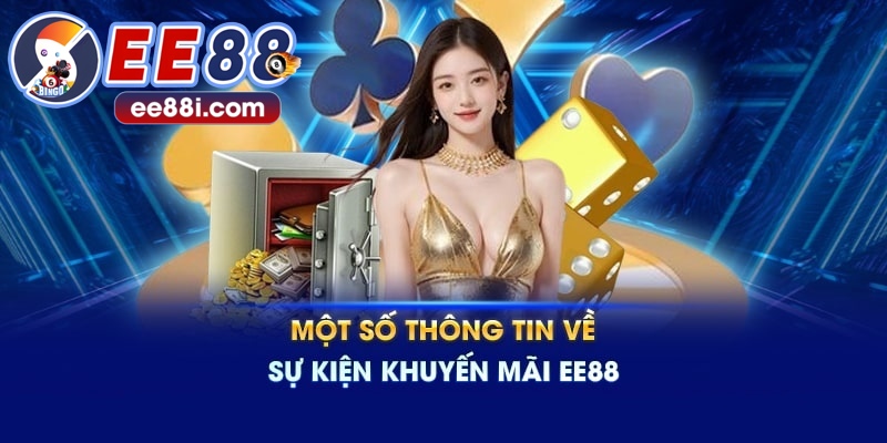 Tìm hiểu thêm về sự kiện ưu đãi độc quyền có tại nhà cái EE88